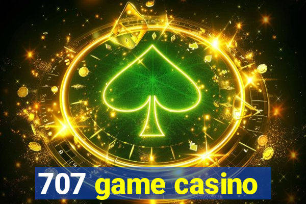 707 game casino